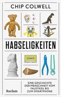 Cover: Habseligkeiten. Eine Geschichte der Menschheit vom Faustkeil bis zum Smartphone - Reclam