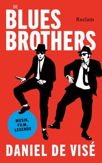 Abbildung von: Die Blues Brothers. Musik, Film, Legende - Reclam