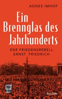 Abbildung von: Ein Brennglas des Jahrhunderts. Der Friedensrebell Ernst Friedrich - Reclam