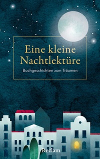 Abbildung von: Eine kleine Nachtlektüre. Buchgeschichten zum Träumen - Reclam