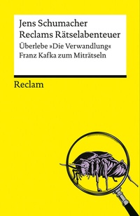 Abbildung von: Reclams Rätselabenteuer. Überlebe "Die Verwandlung". Franz Kafka zum Miträtseln - Reclam