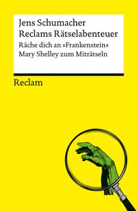 Abbildung von: Reclams Rätselabenteuer. Räche dich an "Frankenstein". Mary Shelley zum Miträtseln - Reclam