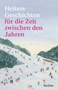 Cover: Heitere Geschichten f&uuml;r die Zeit zwischen den Jahren - Reclam