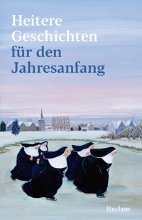 Abbildung von: Heitere Geschichten für den Jahresanfang - Reclam