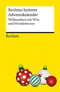 Abbildung von: Reclams heiterer Adventskalender. Weihnachten mit Witz und Wunderkerzen - Reclam