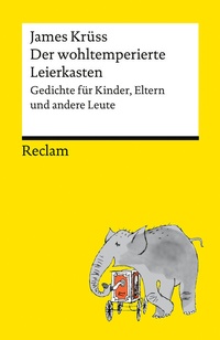 Abbildung von: Der wohltemperierte Leierkasten. Gedichte für Kinder, Erwachsene und andere Leute - Reclam