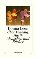Cover: &Uuml;ber Venedig, Menschen, Musik und B&uuml;cher - Diogenes