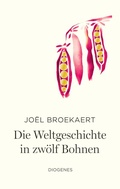 Abbildung von: Die Weltgeschichte in zwölf Bohnen - Diogenes