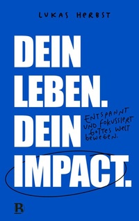 Abbildung von: Dein Leben. Dein Impact. - R. Brockhaus