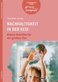 Abbildung von: Nachhaltigkeit in der Kita. Kleine Schritte für ein großes Ziel - Verlag Herder