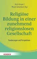 Cover: Religi&ouml;se Bildung in einer zunehmend religionslosen Gesellschaft - Verlag Herder