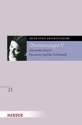 Cover: &Uuml;bersetzung von Alexandre Koyr&eacute;, Descartes und die Scholastik - Verlag Herder