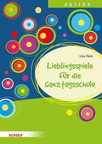 Abbildung von: Lieblingsspiele für die Ganztagsschule - Verlag Herder