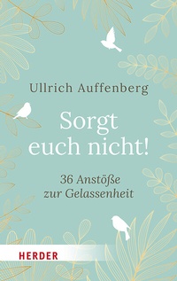 Abbildung von: Sorgt euch nicht! - Verlag Herder