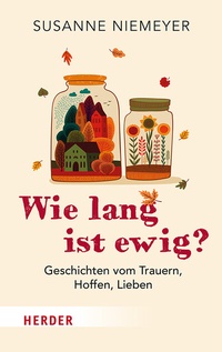 Abbildung von: Wie lang ist ewig? - Verlag Herder