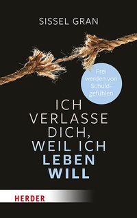 Abbildung von: Ich verlasse dich, weil ich leben will - Verlag Herder