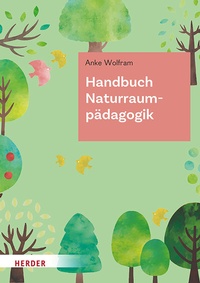 Abbildung von: Handbuch Naturraumpädagogik - Verlag Herder