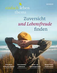 Abbildung von: Zuversicht und Lebensfreude finden - Verlag Herder