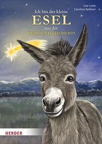 Abbildung von: Ich bin der kleine Esel aus der Weihnachtsgeschichte (Pappbilderbuch) - Verlag Herder