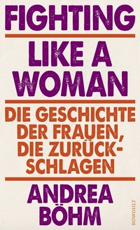 Abbildung von: Fighting Like a Woman - Rowohlt