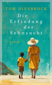 Abbildung von: Die Erfindung der Sehnsucht - Piper