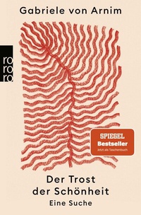 Abbildung von: Der Trost der Schönheit - Rowohlt Taschenbuch