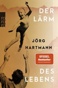 Abbildung von: Der Lärm des Lebens - Rowohlt Taschenbuch