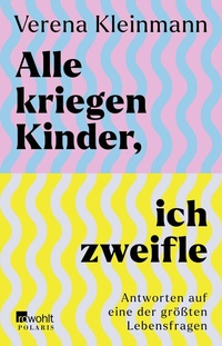 Abbildung von: Alle kriegen Kinder, ich zweifle - Rowohlt Taschenbuch