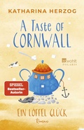Cover: A Taste of Cornwall: Ein L&ouml;ffel Gl&uuml;ck - Rowohlt Taschenbuch