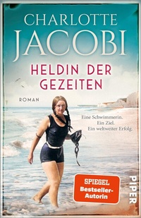 Abbildung von: Heldin der Gezeiten - Eine Schwimmerin. Ein Ziel. Ein weltweiter Erfolg. - Piper