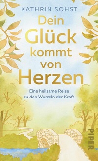 Abbildung von: Dein Glück kommt von Herzen - Piper