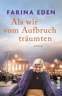 Abbildung von: Als wir vom Aufbruch träumten - Piper