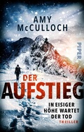 Cover: Der Aufstieg - In eisiger H&ouml;he wartet der Tod - Piper