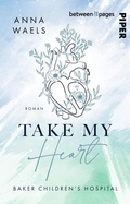 Cover: Baker Children's Hospital - Take my Heart - between pages by Piper