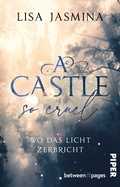 Cover: A Castle so cruel - Wo das Licht zerbricht - between pages by Piper