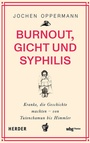 Cover: Burnout, Gicht und Syphilis - Theiss in Herder
