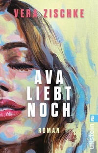 Abbildung von: Ava liebt noch - Ullstein Taschenbuchverlag