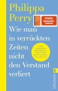Cover: Wie man in verr&uuml;ckten Zeiten nicht den Verstand verliert - Ullstein Taschenbuchverlag
