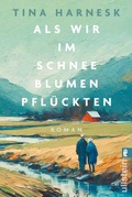 Cover: Als wir im Schnee Blumen pfl&uuml;ckten - Ullstein Taschenbuchverlag