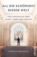 Cover: All die Sch&ouml;nheit dieser Welt - Ullstein Taschenbuchverlag