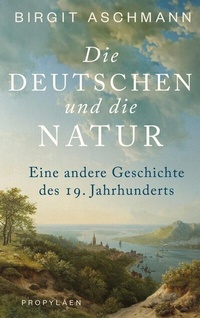 Abbildung von: Die Deutschen und die Natur - Propyläen