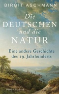 Cover: Die Deutschen und die Natur - Ullstein eBooks