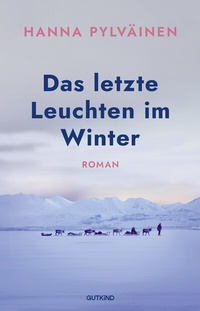 Abbildung von: Das letzte Leuchten im Winter - Gutkind Verlag