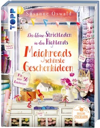 Abbildung von: Der kleine Strickladen in den Highlands. Maighreads schönste Geschenkideen - Frech