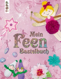 Abbildung von: Mein Feenbastelbuch - Frech
