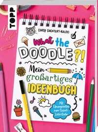 Abbildung von: What the Doodle?! Mein großartiges Ideenbuch - Frech