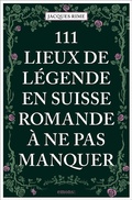 Abbildung von: 111 Lieux de légende en Suisse romande à ne pas manquer - Emons Verlag