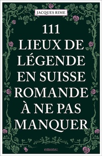 Abbildung von: 111 Lieux de légende en Suisse romande à ne pas manquer - Emons Verlag