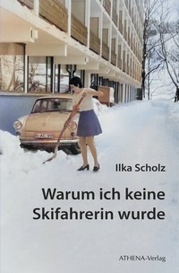 Abbildung von: Warum ich keine Skifahrerin wurde - ATHENA-Verlag