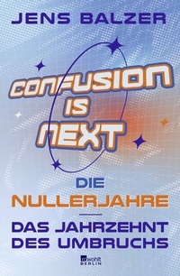 Enlarge image Cover: Confusion Is Next - Rowohlt Berlin